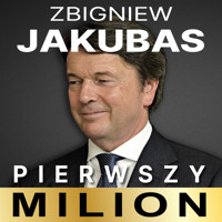 Pierwszy milion, odcinek 2. Jak zaczynali: Zbigniew Jakubas, Marcin Beme, Józef Wojciechowski i inni - Kinga Kosecka - audiobook