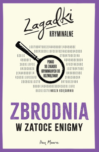 Zbrodnia w Zatoce Enigmy. Zagadki kryminalne - Dan Moore - książka