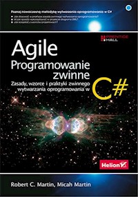 Agile Programowanie zwinne zasady wzorce i praktyki zwinnego wytwarzania oprogramowania w C# (prz - Robert C. Martin, Micah Martin - książka