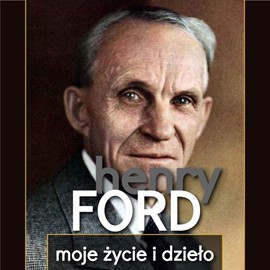 Okładka:Henry Ford. Moje życie i dzieło 