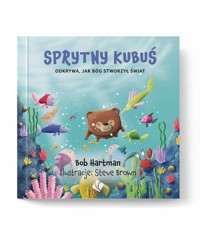 Sprytny Kubuś odkrywa jak Bóg stworzył świat - Bob Hartman - książka