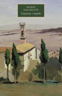 Cyprysy i topole - Marek Zagańczyk - ebook