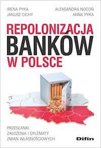 Repolonizacja banków w Polsce - Pyka Irena, Nocoń Aleksandra, Cichy Janusz, Pyka Anna - książka