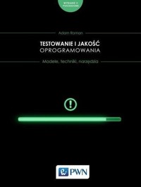 Testowanie i jakość oprogramowania. - Adam Roman - książka