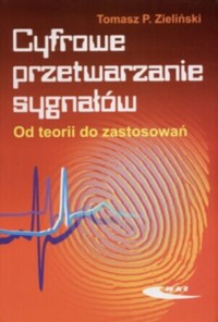 Cyfrowe przetwarzanie sygnałów. Od teorii do zastosowań - Tomasz P. Zieliński - książka