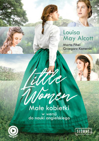 Little Women. Małe Kobietki w wersji do nauki angielskiego - Louisa May Alcott, Marta Fihel, Grzegorz Komerski - ebook + książka