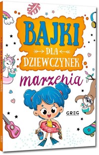 Bajki dla dziewczynek marzenia -  - książka