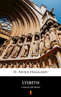 Lysbeth. A Tale of the Dutch - H. Rider Haggard - ebook