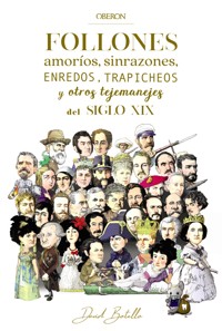 Follones, amoríos, sinrazones, enredos, trapicheos y otros tejemanejes del siglo XIX - David Botello Méndez - ebook