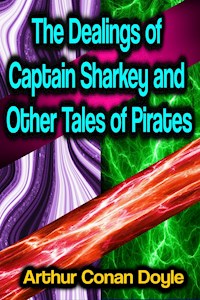 The Dealings of Captain Sharkey and Other Tales of Pirates - Arthur Conan Doyle - ebook