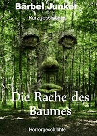 Die Rache des Baumes - Bärbel Junker - ebook