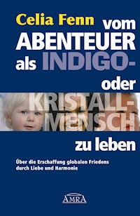 Vom Abenteuer, als Indigo- oder Kristallmensch zu leben - Celia Fenn - ebook