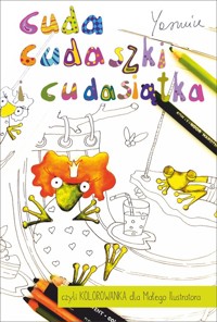 Cuda cudaszki i cudasiątka czyli Kolorowanka dla Małego Ilustratora - Yasmine - książka