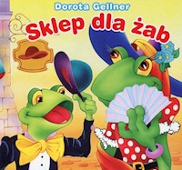 Sklep dla żab Biblioteczka niedźwiadka - Gellner Dorota - książka