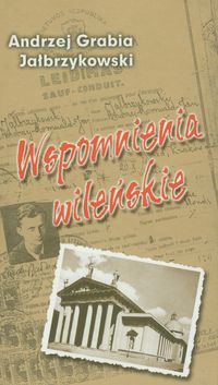 Wspomnienia wileńskie - Jałbrzykowski Andrzej Grabia - książka