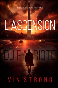 L'ascension du Patriote (Un thriller d'action de Zack Force — Tome 3) - Vin Strong - ebook