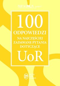 100 odpowiedzi na najczęściej zadawane pytania dotyczące UoR -  - książka