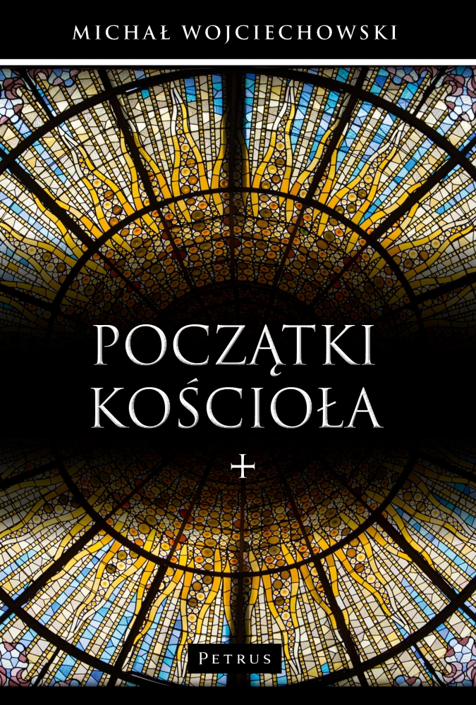 Początki Kościoła - Michał Wojciechowski - książka