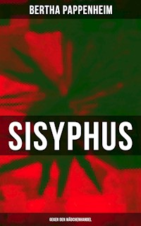 Bertha Pappenheim - Sisyphus: Gegen den Mädchenhandel - Bertha Pappenheim - ebook
