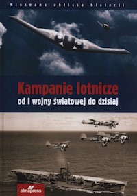 Kampanie lotnicze od I wojny światowej do dzisiaj - Chant Chris, Davies Steve, Eden Paul E. - książka