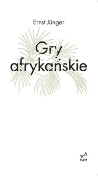 Gry afrykańskie - Ernst Jünger - książka