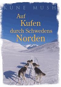 Auf Kufen durch Schwedens Norden - Kune Mush - ebook