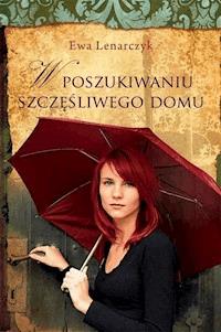 W poszukiwaniu szczęśliwego domu - Ewa Lenarczyk - ebook