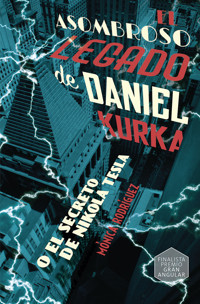 El asombroso legado de Daniel Kurka - Mónica Rodríguez Suárez - ebook