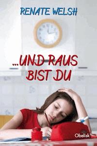 ... und raus bist du - Renate Welsh - ebook