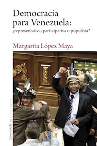 Democracia para Venezuela: ¿representativa, participativa o populista? - Margarita López Maya - ebook