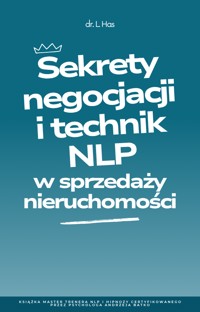 Sekrety negocjacji i technik NLP w sprzedaży nieruchomości - Dr L. Has - ebook