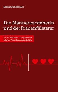 Die Männerversteherin und der Frauenflüsterer - Saskia Graciella Dürr - ebook