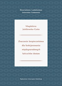 Znaczenie bezpieczeństwa dla funkcjonowania międzynarodowych łańcuchów dostaw - Jażdżewska-Gutta Magdalena - książka