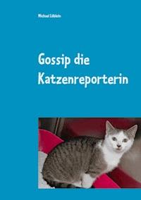 Gossip die Katzenreporterin - Michael Löblein - ebook