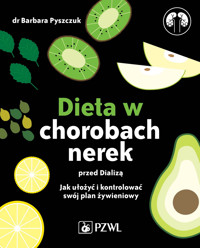 Dieta w chorobach nerek przed dializą. Jak ułożyć i kontrolować swój plan żywieniowy - Barbara Pyszczuk - książka
