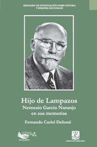 Hijo de Lampazos: Nemesio García Naranjo en sus memorias - Fernando Curiel Defossé - ebook