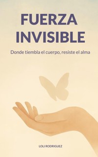 Fuerza invisible - Loli Rodriguez - ebook