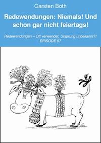 Redewendungen: Niemals! Und schon gar nicht feiertags! - Carsten Both - ebook