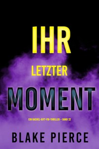 Ihr letzter Moment (Ein Rachel-Gift-FBI-Thriller – Band 22) - Blake Pierce - ebook