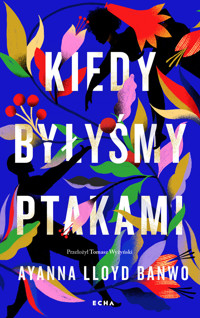 Kiedy byłyśmy ptakami - Ayanna Lloyd Banwo - ebook + książka