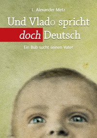 Und Vlado spricht doch Deutsch - L. Alexander Metz - ebook