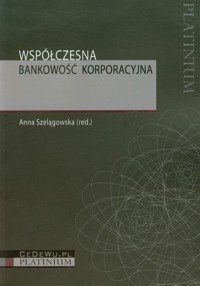 Współczesna bankowość korporacyjna -  - książka