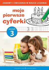 Moje pierwsze cyferki część 3 - zbiorowa praca - książka