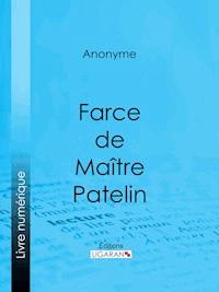 Farce de Maître Pierre Pathelin - Anonyme - ebook