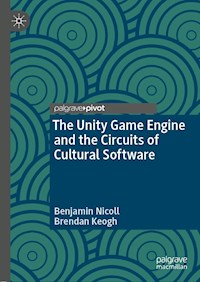 The Unity Game Engine and the Circuits of Cultural Software - Benjamin Nicoll - ebook