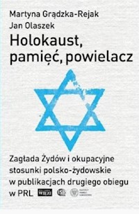 Holokaust pamięć powielacz - Grądzka-Rejak Martyna, Olaszek Jan - książka
