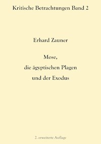 Mose, die ägyptischen Plagen und der Exodus - Erhard Zauner - ebook
