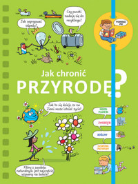 Powiedz mi! Jak chronić przyrodę? - zbiorowa praca - książka