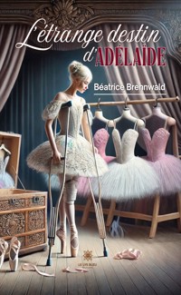 L’étrange destin d’Adélaïde - Béatrice Brennwald - ebook