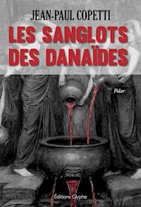 Les sanglots des danaïdes - Jean-Paul Coppetti - ebook